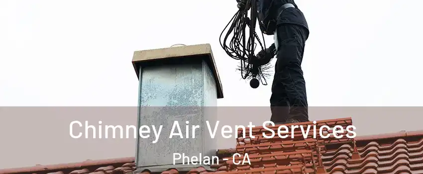  Chimney Air Vent Services Phelan - CA