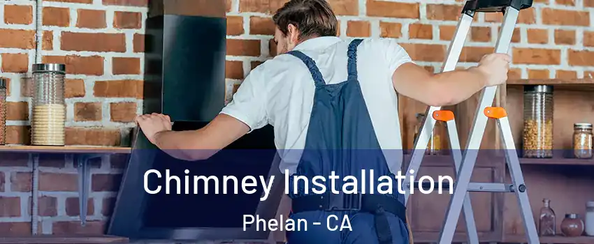  Chimney Installation Phelan - CA