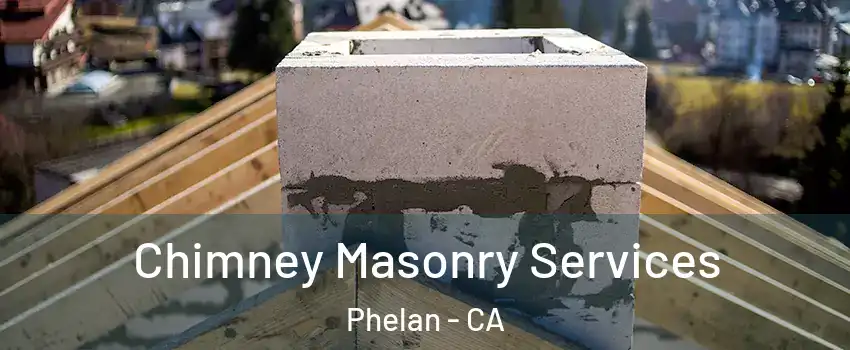  Chimney Masonry Services Phelan - CA