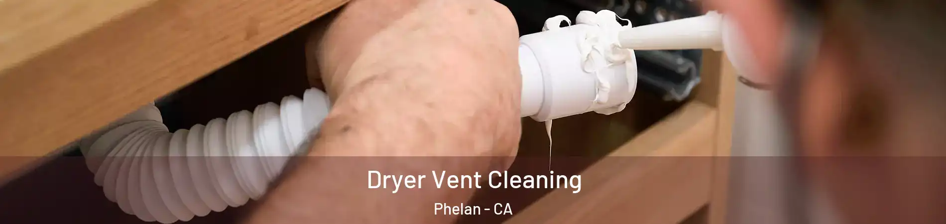  Dryer Vent Cleaning Phelan - CA
