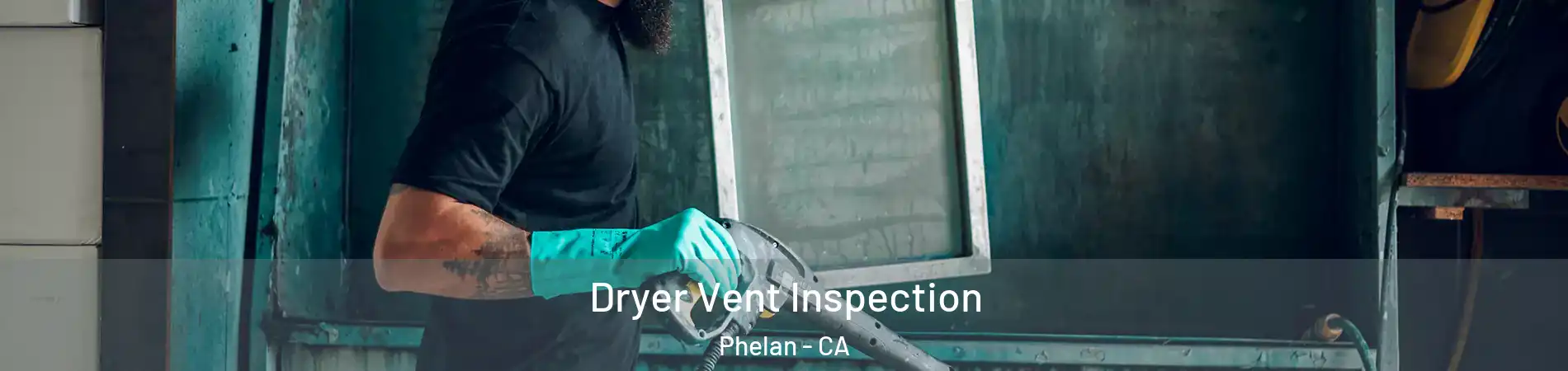  Dryer Vent Inspection Phelan - CA