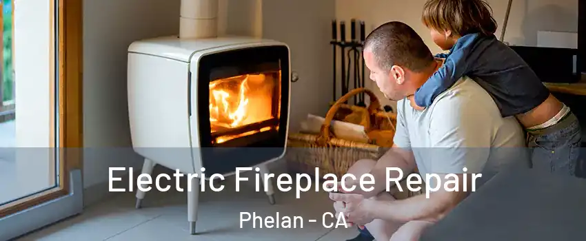 Electric Fireplace Repair Phelan - CA
