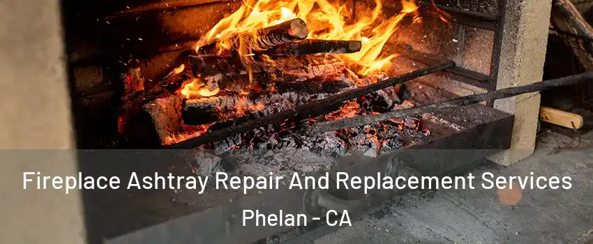 Fireplace Ashtray Repair And Replacement Services Phelan - CA