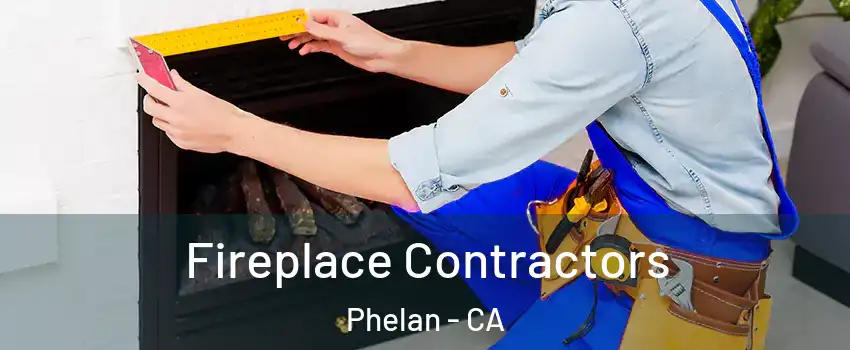  Fireplace Contractors Phelan - CA