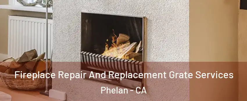  Fireplace Repair And Replacement Grate Services Phelan - CA