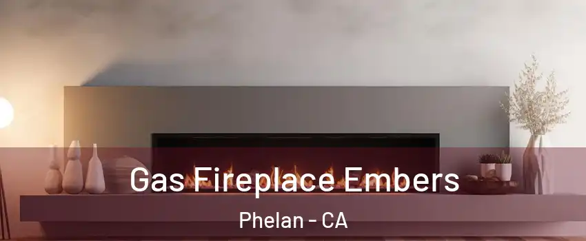  Gas Fireplace Embers Phelan - CA