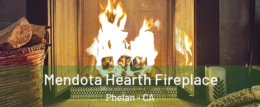  Mendota Hearth Fireplace Phelan - CA