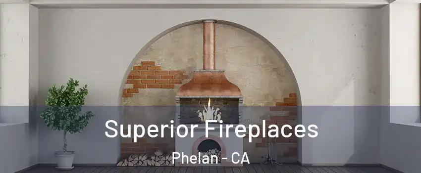  Superior Fireplaces Phelan - CA