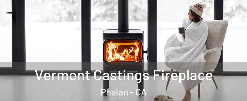  Vermont Castings Fireplace Phelan - CA