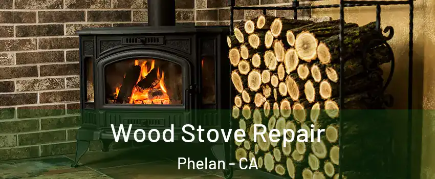  Wood Stove Repair Phelan - CA